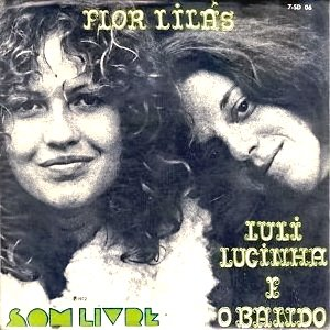 Pela Som Livre dirigida por Guto Graça Mello e em grupo hippie com O Bando, Luli e Lucinha lançaram o compacto "Flor Lilás", em 1972