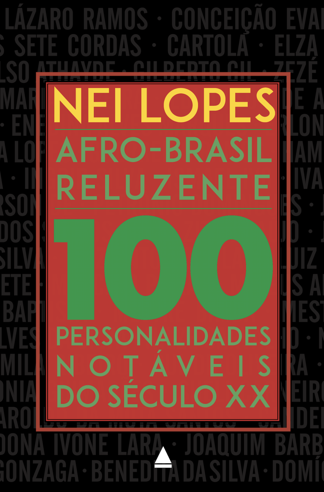 Afro-Brasil Reluzente - 100 Personalidades Notáveis do Século XX. De Nei Lopes.