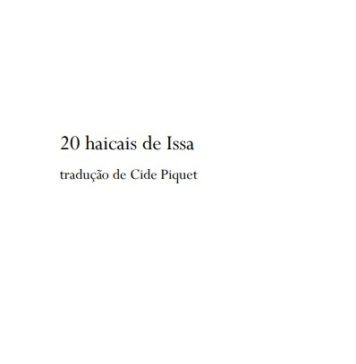 Cide Piquet traduz (e disponibiliza) 20 haicais de Kobayashi Issa 20 haicais de Issa. Capa. Reprodução