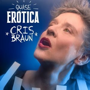 "Quase Erótica" (2021), de Cris Braun