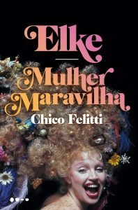 "Elke - Mulher Maravilha" (2021), de Chico Felitti