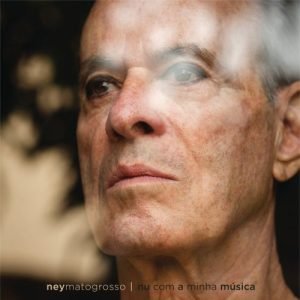 "Nu com a Minha Música" (2021), de Ney Matogrosso