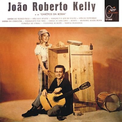 "João Roberto Kelly e Os 'Garotos da Bossa'" (1961), João Roberto Kelly