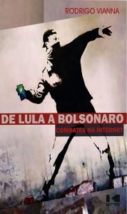 "De Lula a Bolsonaro - Combates na Internet" (2022), de Rodrigo Vianna
