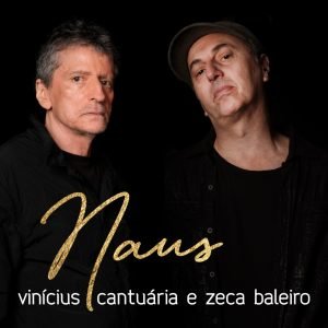 "Naus" (2022), de Vinícius Cantuária e Zeca Baleiro
