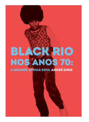 "Black Rio nos Anos 70: A Grande África Soul" (2022), de André Diniz