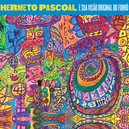 "Hermeto Pascoal e Sua Visão Original do Forró" (2018), de Hermeto Pascoal