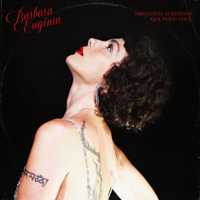 Bárbara Eugênia lança single e videoclipe hoje (20) e conversa com fãs em live Impossível acreditar que perdi você. Single. Capa. Reprodução