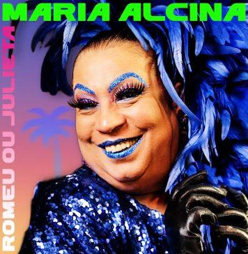 Maria Alcina é o que você quiser "Romeu ou Julieta". Single. Capa. Reprodução