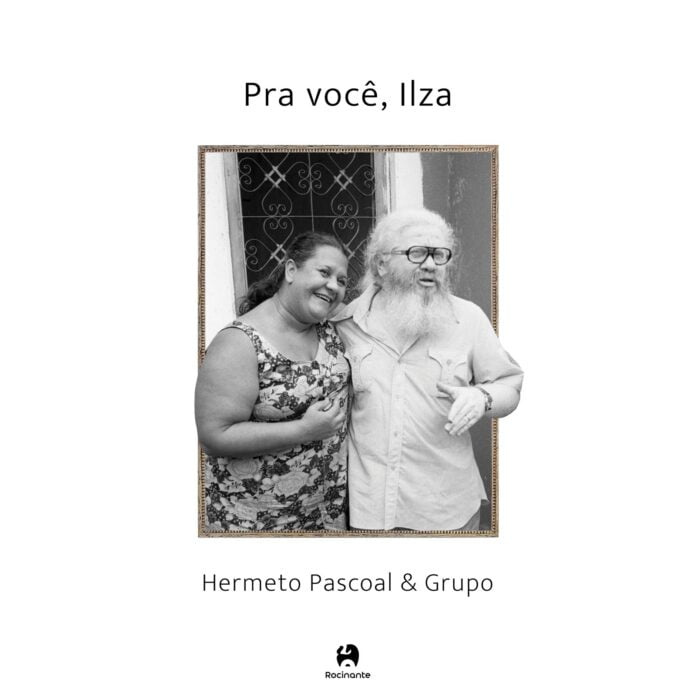 Hermeto Pascoal: “O segredo é a música. Eu vivo de música, faço música sem parar” "Pra Você, Ilza" - foto: Maurício Valladares (Jabour, novembro/1979) - projeto gráfico: Ana Rocha/ capa/ reprodução