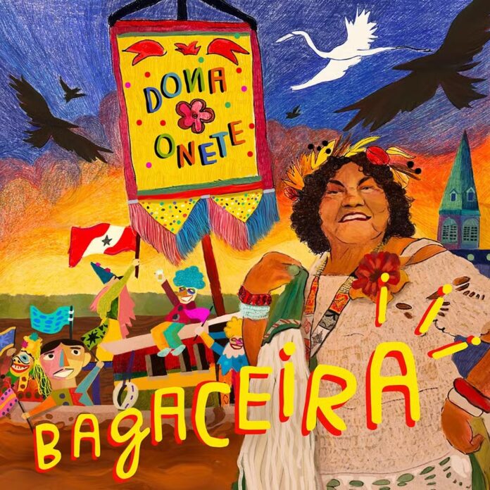 Ao completar 85 anos Dona Onete lança “Bagaceira”, seu quarto álbum, exalando vitalidade, bom humor e diversidade "Bagaceira" - capa/ reprodução